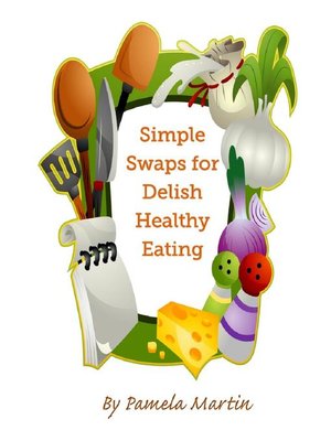 cover image of Simple Swaps for Delish Healthy Eating